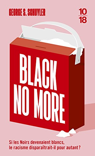 Black no more ou Le récit d'étranges et merveilleux travaux scientifiques au pays de la liberté entr