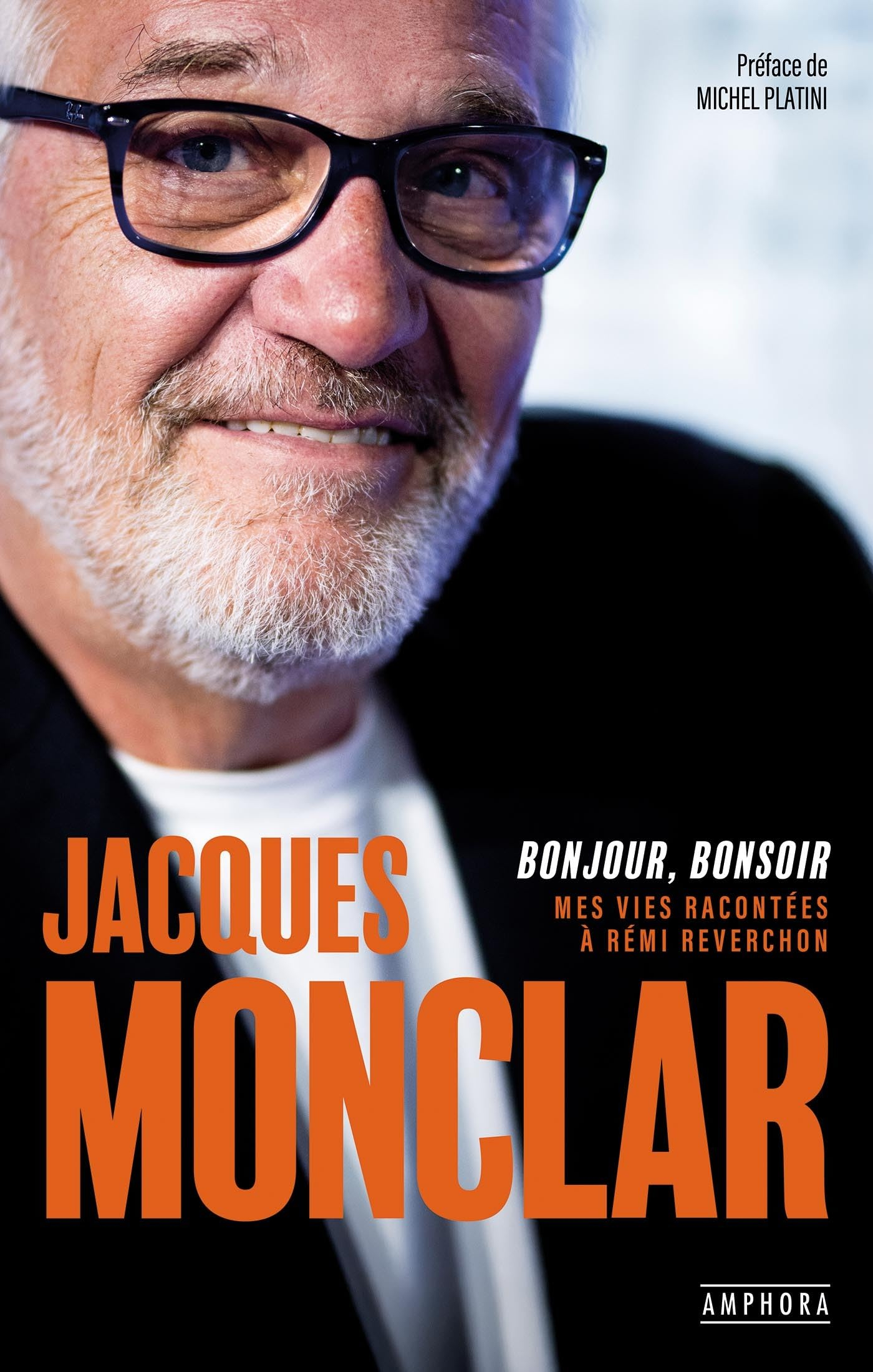 Jacques Monclar : bonjour, bonsoir : mes vies racontées à Rémi Reverchon