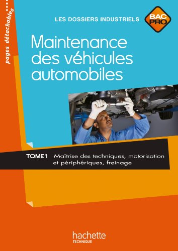 Maintenance des véhicules automobiles, bac pro. Vol. 1. Maîtrise des techniques, motorisation et pér