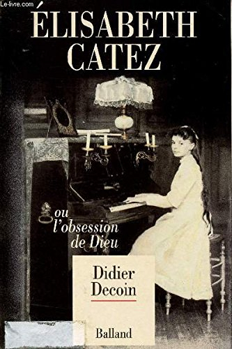 Elisabeth Catez ou L'obsession de Dieu
