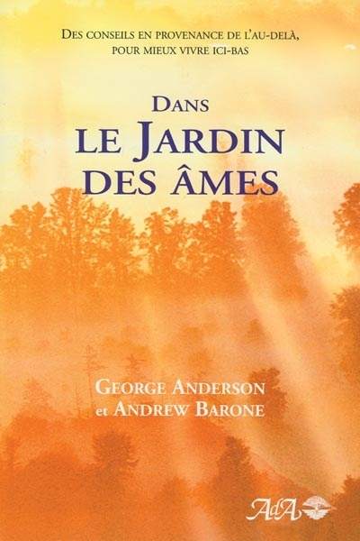 Dans le jardin des âmes : conseils en provenance de l'au-delà, pour mieux vivre ici-bas