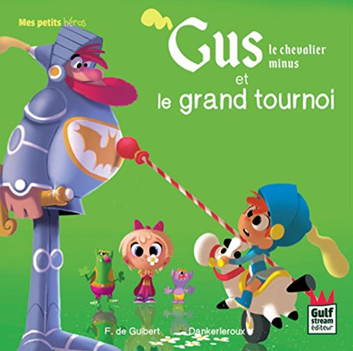 Gus, le chevalier minus. Gus le chevalier minus et le grand tournoi