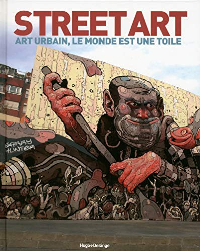 Street art : art urbain, le monde est une toile