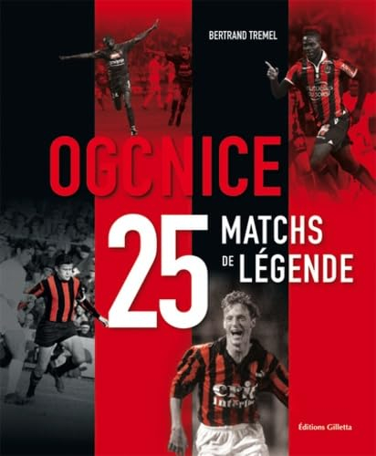 OGC Nice : 25 matchs de légende