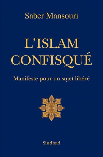 L'islam confisqué : manifeste pour un sujet libéré