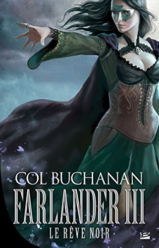 Le coeur du monde. Vol. 3. Farlander. Vol. 3. Le rêve noir