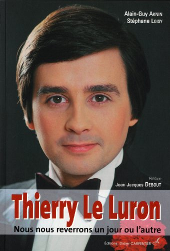 Thierry Le Luron : nous nous reverrons un jour ou l'autre