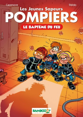 Les jeunes sapeurs-pompiers. Vol. 1. Le baptême du feu