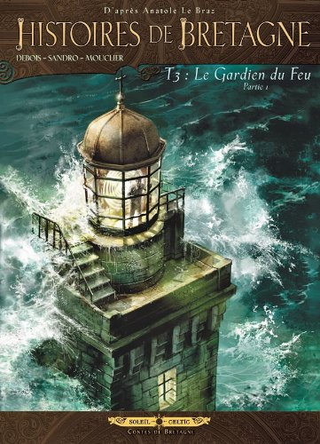 Histoires de Bretagne. Vol. 3. Le gardien du feu : partie 1