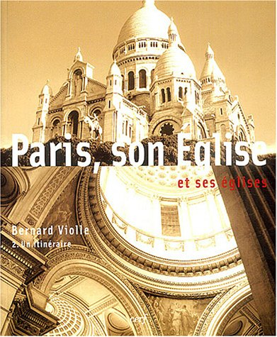 Paris, son Église et ses églises. Vol. 2. Itinéraire