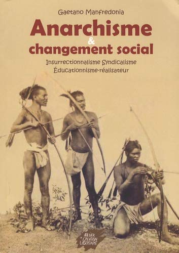 Anarchisme et changement social : insurrectionnalisme, syndicalisme, éducationnisme-réalisateur