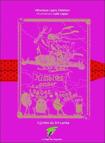 Histoires de sages fous et de fous sages : contes du Sri-Lanka