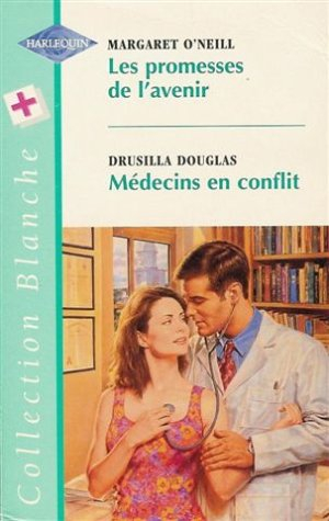 les promesses de l'avenir suivi de médecins en conflit : collection : harlequin collection blanche n