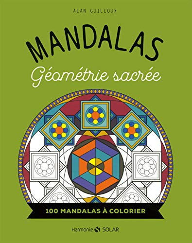 Mandalas géométrie sacrée : 100 mandalas à colorier