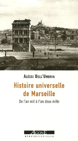 Une histoire universelle de Marseille : de l'an mil à l'an deux mille