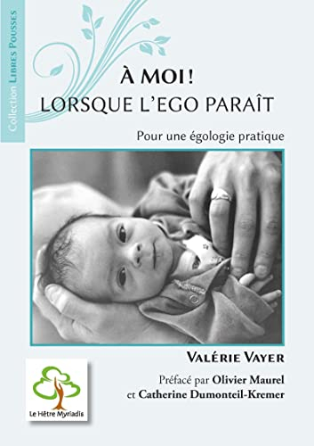 A moi ! Lorsque l'ego paraît : pour une égologie pratique