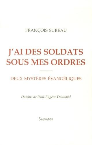 J'ai des soldats sous mes ordres : deux mystères évangéliques