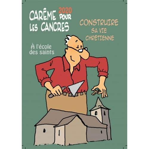 Carême 2020 pour les cancres : à l'école des saints : construire sa vie chrétienne