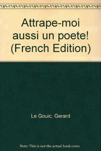 Attrape-moi aussi un poète...