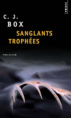 Une enquête de Joe Pickett. Sanglants trophées