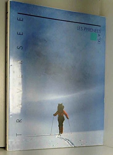 traversée : les pyrénées à ski, de la méditerranée à l'atlantique