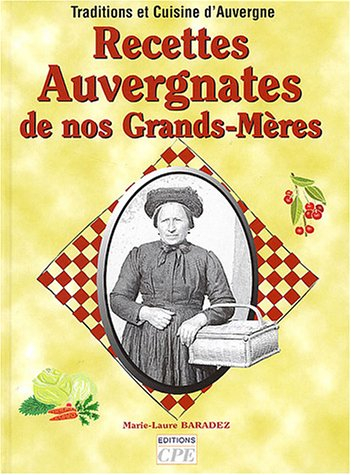 Recettes auvergnates de nos grands-mères : traditions et cuisine d'Auvergne