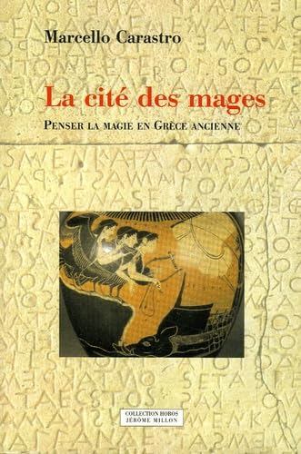 La cité des mages : penser la magie en Grèce ancienne