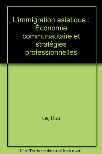 L'immigration asiatique : économie communautaire et stratégies professionnelles