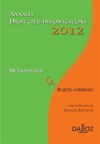 Droit civil des obligations, 2012 : méthodologie & sujets corrigés
