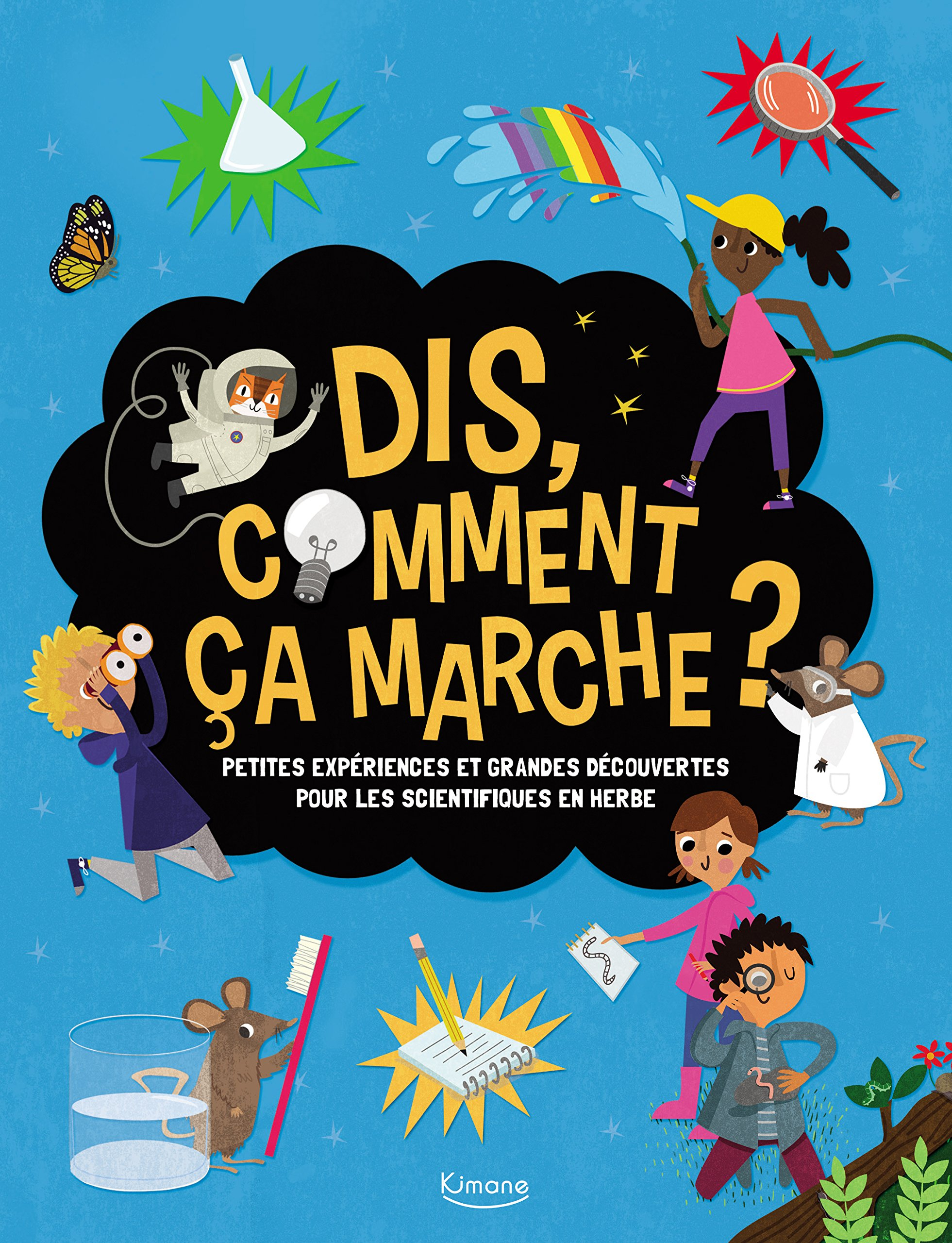 Dis, comment ça marche ? : petites expériences et grandes découvertes pour les scientifiques en herb