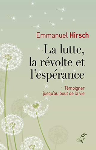 La lutte, la révolte et l'espérance : témoigner jusqu'au bout de la vie