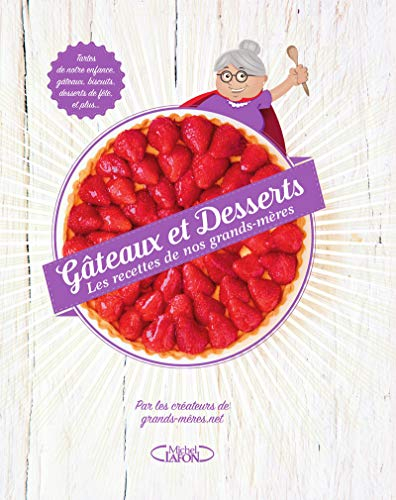 Gâteaux et desserts : les recettes de nos grands-mères
