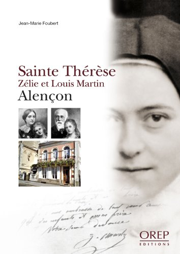 Sainte Thérèse : Zélie et Louis Martin, Alençon
