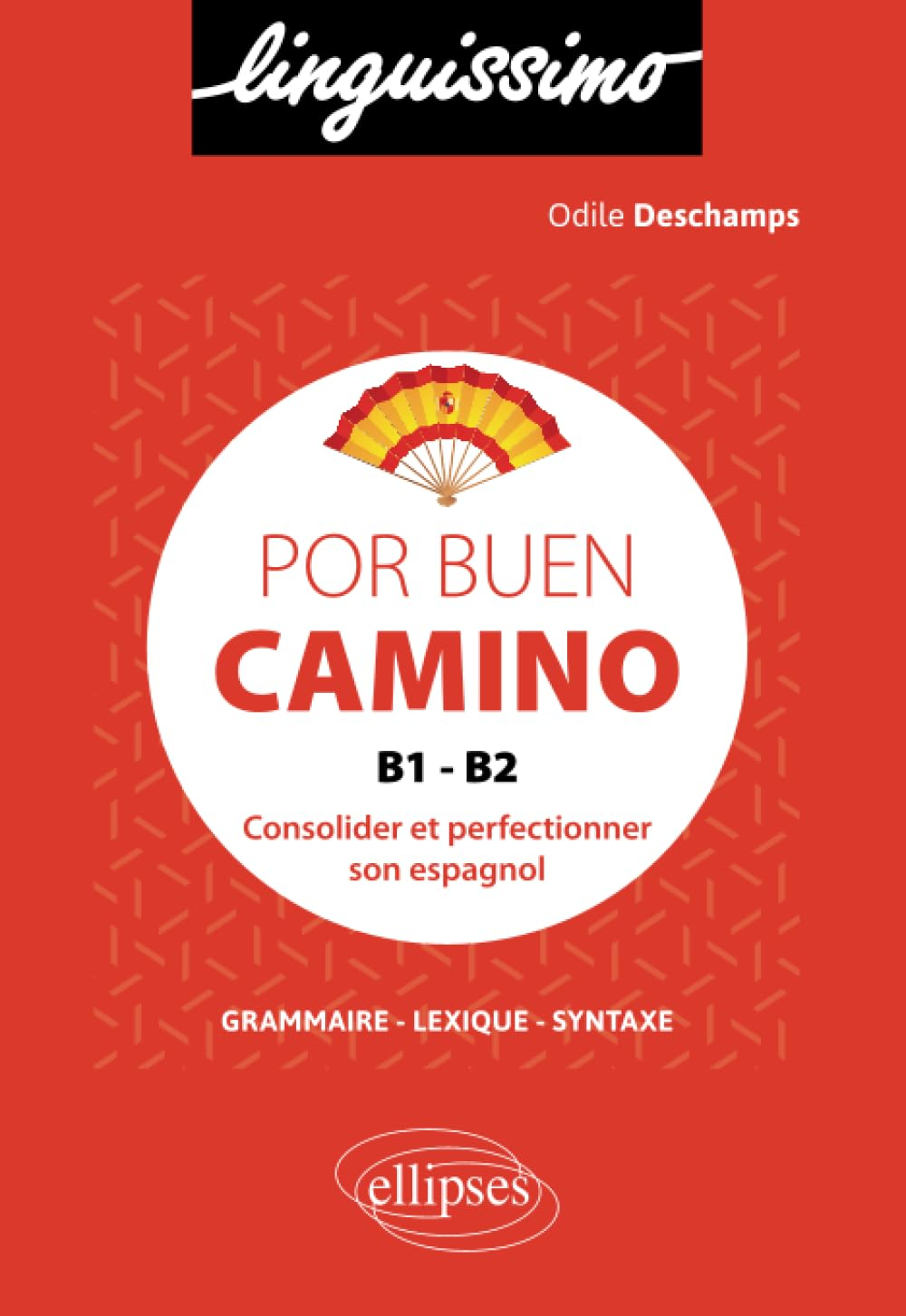 Por buen camino, B1-B2 : consolider et perfectionner son espagnol : grammaire, lexique, syntaxe