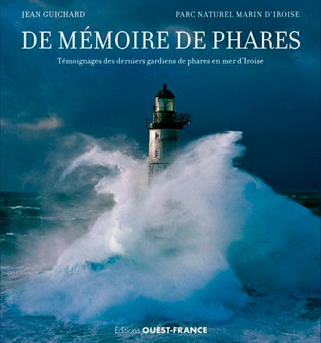 De mémoire de phares : témoignages des derniers gardiens de phares en mer d'Iroise