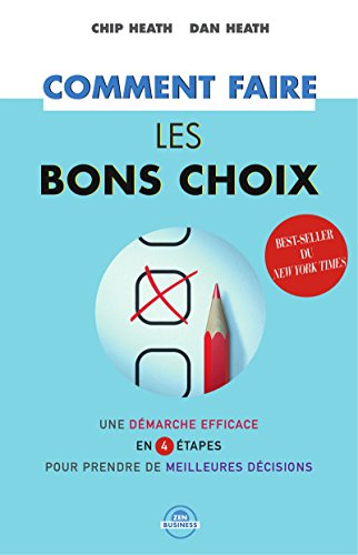 Comment faire les bons choix : une démarche efficace en 4 étapes pour prendre de meilleures décision