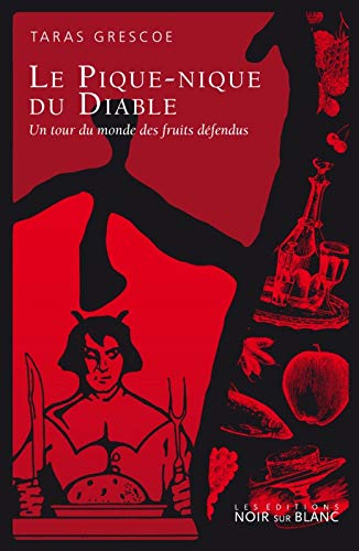 Le pique-nique du diable : un tour du monde des fruits défendus