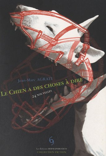 Le chien a des choses à dire : 24 nouvelles
