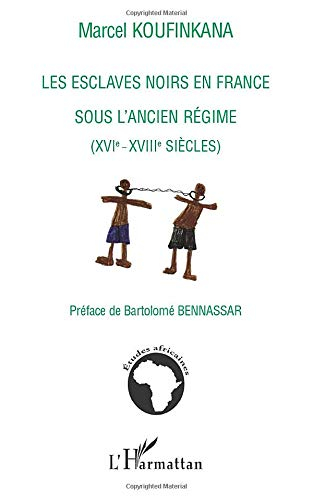 Les esclaves noirs en France sous l'Ancien Régime (XVIe-XVIIIe siècles)