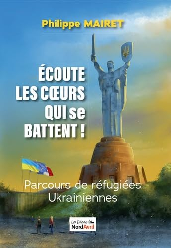 Ecoute les coeurs qui se battent ! : parcours de réfugiées ukrainiennes