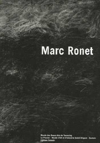 Marc Ronet : exposition, Tourcoing, Musée des beaux-arts, 14 oct. 2005-14 janv. 2006 ; Roubaix, La P