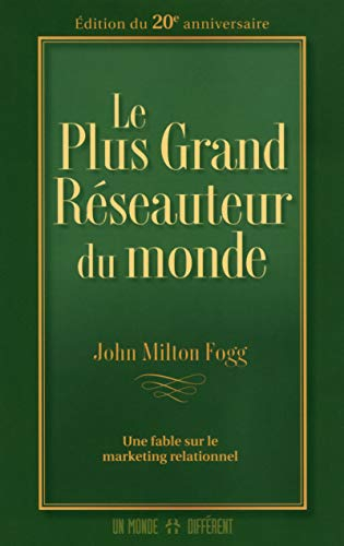 Le plus grand réseauteur du monde : fable sur le marketing relationnel