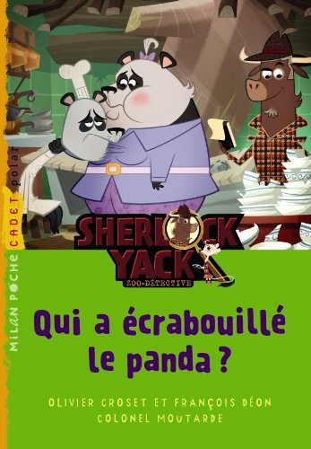Sherlock Yack, zoo-détective. Qui a écrabouillé le panda ?