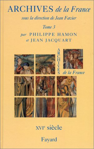 Archives de la France. Vol. 3. Le XVIe siècle