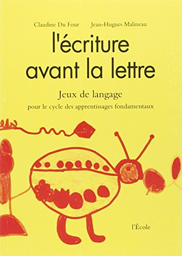 L'écriture avant la lettre : jeux de langage pour enfants de maternelle, de CP et de CE, cycle des a