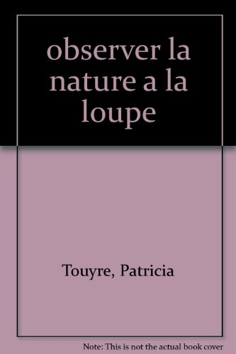Observer la nature à la loupe