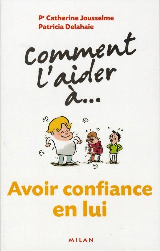 Comment l'aider à... avoir confiance en lui