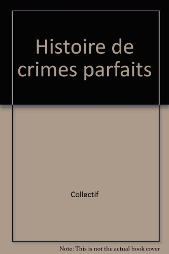 Le livre noir du crime. Vol. 1. Histoires de crimes parfaits