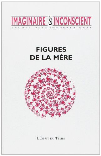 Imaginaire et inconscient, n° 6. Figures de la mère