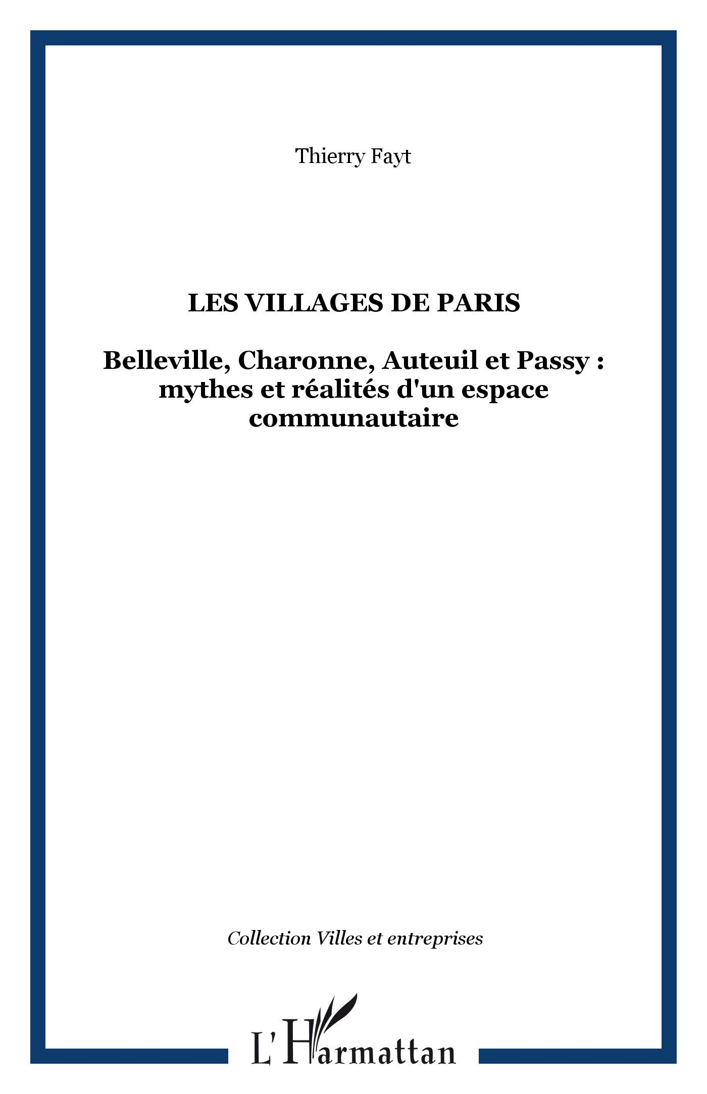 Les villages de Paris : Belleville, Charonne, Auteuil et Passy : mythes et réalités d'un espace comm